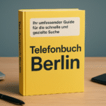 Telefonbuch Berlin – Ihr umfassender Guide für die schnelle und gezielte Suche