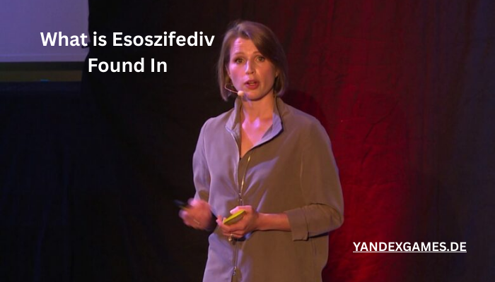 What is esoszifediv found in